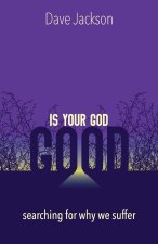 Is Your God Good?