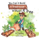 You Can't Build A Treehouse Without A Tree