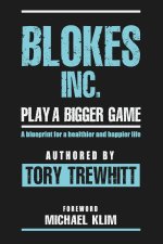 Blokes Inc. Play a Bigger Game