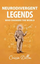 Neurodivergent Legends Who Changed the World