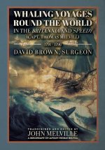 Whaling Voyages Round the World in the Britannia and Speedy (Capt. Thomas Melvill) 1791-1796