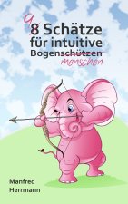 9 Schätze für intuitive Bogenmenschen