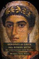 Heroines of Greek and Roman Myth