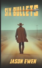 SIX BULLETS
