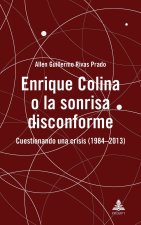Enrique Colina o la sonrisa disconforme; Cuestionando una crisis (1984-2013)