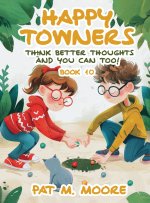 Happy Towners Think Better Thoughts and You Can Too!