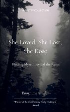 She Loved, She Lost, She Rose Finding Myself Beyond the Ruins