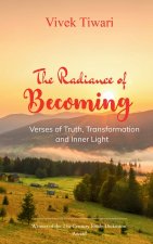 The Radiance of Becoming Verses of Truth, Transformation and Inner Light
