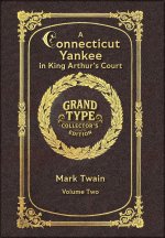 Large Print - A Connecticut Yankee in King Arthur's Court, Volume 2 of 2 - Grand Type Collector's Edition - Matte Hardcover with Dust Jacket