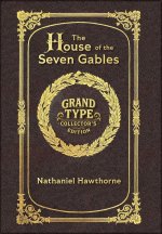 Large Print - The House of the Seven Gables - Grand Type Collector's Edition - Matte Hardcover with Dust Jacket