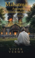 Mahatma Among the Revolutionaries