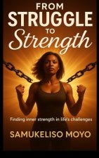 FROM STRUGGLE TO STRENGTH