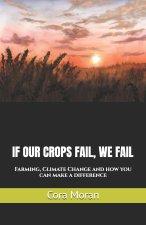 IF OUR CROPS FAIL, WE FAIL