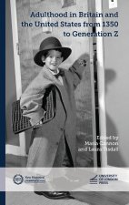 Adulthood in Britain and the United States from 1350 to Generation Z