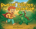 Dwayne a'r Dilema y Deinasor