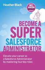 Become A Super Salesforce Administrator