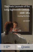The Poets Laureate of the Long Eighteenth Century, 1668-1813