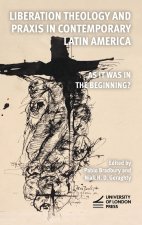 Liberation Theology and Praxis in Contemporary Latin America