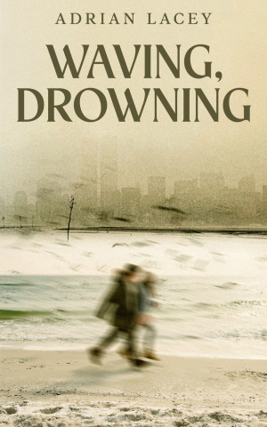 Waving, Drowning