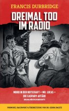 Dreimal Tod im Radio Mord in der Botschaft Mr. Lucas Die Caspary-Affäre