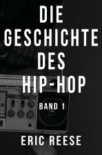 Die Geschichte des Hip-Hop