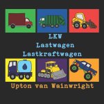 LKW Lastwagen Lastkraftwagen