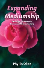 Expanding Mediumship- Exploring the Ways the Universe is Communicating