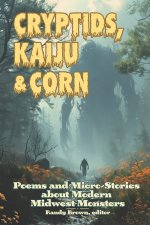 Cryptids, Kaiju & Corn