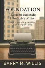 Foundation A Guide to Successful & Profitable Writing