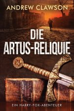 Die Artus-Reliquie