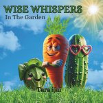 Wise Wispers in the Garden