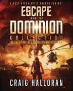 Escape from the Dominion Collection (A Post-Apocalyptic Dragon Fantasy)