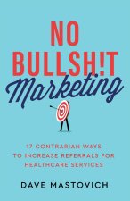 No Bullsh!t Marketing