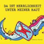 DA IST HERRLICHKEIT UNTER MEINER HAUT