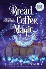 Bread, Coffee, Magic - Large Print