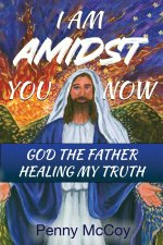 I Am Amidst You Now
