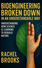 Bioengineering Broken Down In An Understandable Way
