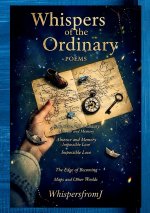 WHISPERS OF THE ORDINARY.