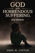 God and Horrendous Suffering, 2nd Ed.