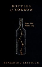 Bottles of Sorrow Poems that Paint a Story