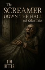 The Screamer Down the Hall