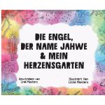 Die Engel, Der Name Jahwe & Mein Herzensgarten