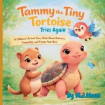 Tammy the Tiny Tortoise Tries Again