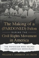 The Making of a (PARDONED) Felon During the Civil Rights Movement in America