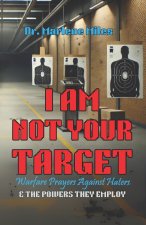 I AM NOT YOUR TARGET