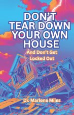 Don't Tear Down Your Own House