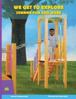 We Get to Explore Summer Fun and More