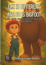 Dax is Different and so is Bigfoot