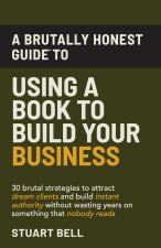 A Brutally Honest Guide To Using a Book to Build Your Business