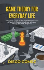 Game Theory For Everyday Life